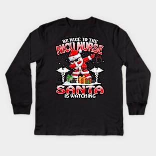 Be Nice To The Nicu Nurse Santa is Watching Kids Long Sleeve T-Shirt